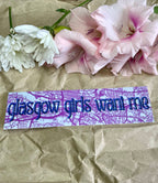 'Glasgow Girls Want Me' Bumper Sticker
