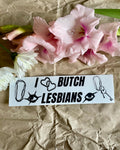 'I <3 Butch Lesbians' Bumper Sticker